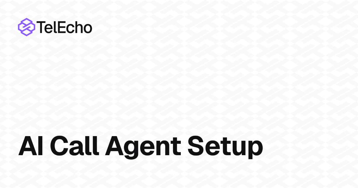 Step-by-Step Guide to AI Call Agent Setup